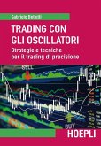 Trading con gli oscillatori. Strategie e tecniche per il trading di precisione Trading con gli oscillatori. Strategie e tecniche per il trading di precisione