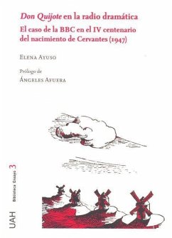 Don Quijote en la radio dramática : el caso de la BBC en el IV centenario del nacimiento de Cervantes, 1947 - Ayuso Rodríguez, Elena