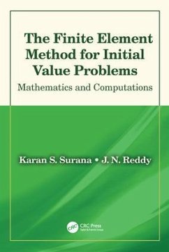 The Finite Element Method for Initial Value Problems - Surana, Karan S; Reddy, J N