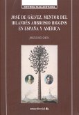 José de Gálvez, mentor del irlandés Ambrosio Higgins en España y América