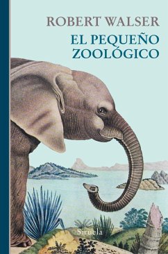 El pequeño zoológico - Walser, Robert