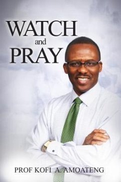 WATCH and PRAY (eBook, ePUB) - Amoateng, Kofi A