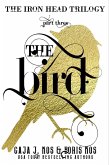 The Bird (The Iron Head Trilogy, Part Three) (eBook, ePUB)