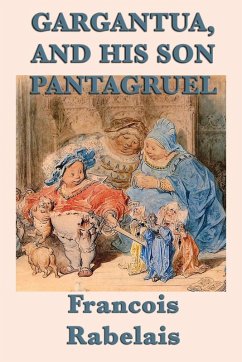 Gargantua, and His Son Panagruel (eBook, ePUB) - Rabelais, Francois