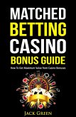 Matched Betting Casino Bonus Guide (eBook, ePUB)
