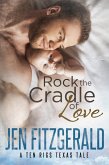 Rock the Cradle of Love (A Ten Rigs Texas Tale, #4) (eBook, ePUB)