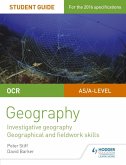 OCR AS/A level Geography Student Guide 4: Investigative geography; Geographical and fieldwork skills (eBook, ePUB)