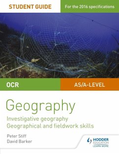 OCR AS/A level Geography Student Guide 4: Investigative geography; Geographical and fieldwork skills (eBook, ePUB) - Stiff, Peter; Barker, David