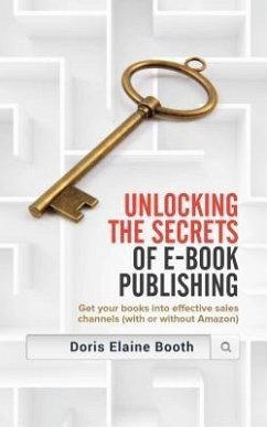 Unlocking the Secrets of E-Book Publishing (eBook, ePUB) - Booth, Doris Elaine
