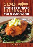 100 Fast & Foolproof Freshwater Fish Recipes (eBook, ePUB)