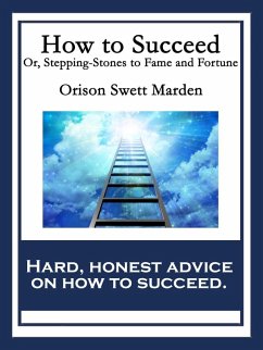 How to Succeed (eBook, ePUB) - Marden, Orison Swett