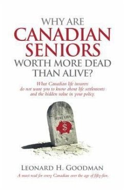 Why Are Canadian Seniors Worth More Dead Than Alive? (eBook, ePUB) - Goodman, Leonard H