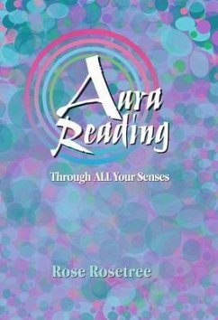Aura Reading Through All Your Senses (eBook, ePUB) - Rosetree, Rose