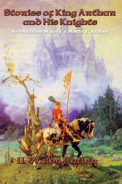 Stories of King Arthur and His Knights (eBook, ePUB) - Cutler, U. Waldo