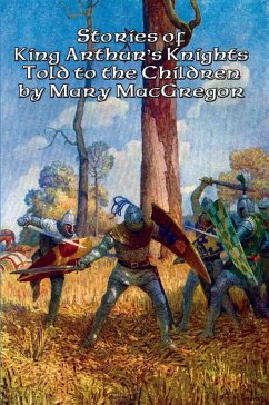 Stories of King Arthur's Knights (eBook, ePUB) - Macgregor, Mary