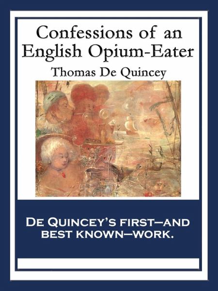 Confessions of an English Opium-Eater (eBook, ePUB) Confessions of an English Opium-Eater (eBook, ePUB)