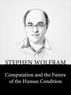 Computation and the Future of the Human Condition (eBook, ePUB) - Wolfram, Stephen