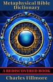 Metaphysical Bible Dictionary (Rediscovered Books) (eBook, ePUB) Metaphysical Bible Dictionary (Rediscovered Books) (eBook, ePUB)