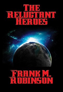 The Reluctant Heroes (eBook, ePUB) - Robinson, Frank M.