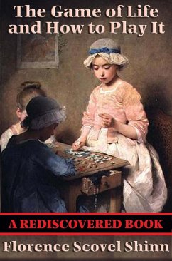 The Game of Life and How to Play It (Rediscovered Books) (eBook, ePUB) - Shinn, Florence Scovel