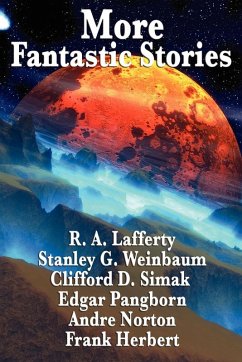 More Fantastic Stories (eBook, ePUB) - Herbert, Frank; Lafferty, R. A.; Weinbaum, Stanley G.; Simak, Clifford D.; Jacobi, Carl; Pangborn, Edgar; Norton, Andre