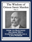 The Wisdom of Orison Swett Marden Vol. I (eBook, ePUB)