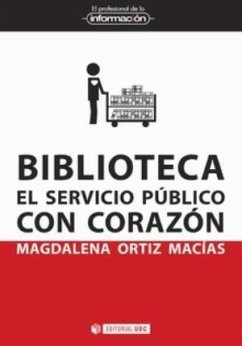 Biblioteca : el servicio público con corazón - Ortiz Macías, Magdalena