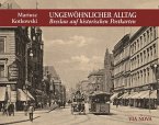 Ungewöhnlicher Alltag - Breslau auf historischen Postkarten