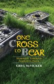 One Cross to Bear: Humanity through Narrative Prose. (eBook, ePUB)