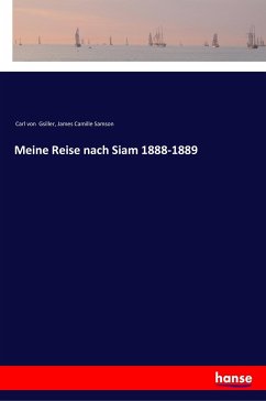 Meine Reise nach Siam 1888-1889 - Gsiller, Carl von; Samson, James Camille