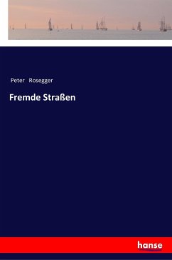 Fremde Straßen - Rosegger, Peter