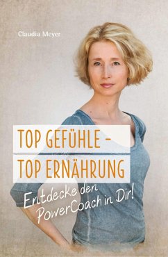 Top Gefühle - Top Ernährung (eBook, ePUB) - Meyer, Claudia