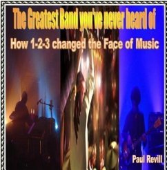 THE GREATEST BAND YOU'VE NEVER HEARD OF (eBook, ePUB) - Revill, Paul