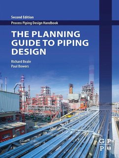 The Planning Guide to Piping Design (eBook, ePUB) - Smith, Peter; Beale, Richard; Bowers, Paul