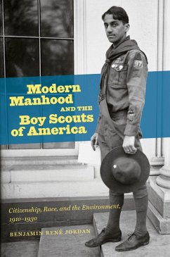 Modern Manhood and the Boy Scouts of America (eBook, ePUB) - Jordan, Benjamin René