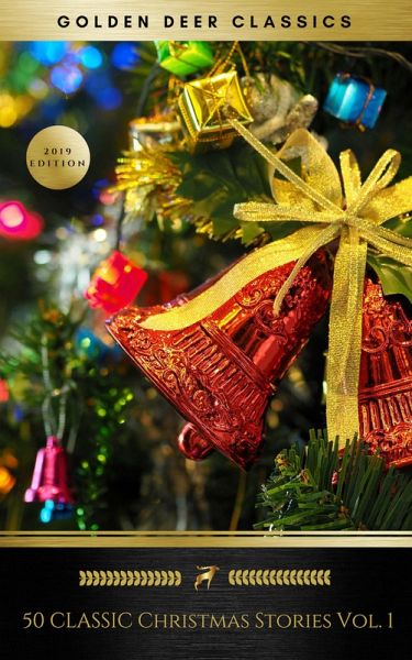 50 Classic Christmas Stories Vol. 1 (Golden Deer Classics) (eBook, ePUB) 50 Classic Christmas Stories Vol. 1 (Golden Deer Classics) (eBook, ePUB)