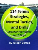 114 Tennis Strategies, Mental Tactics, and Drills: Improve Your Game In 10 Days (eBook, ePUB)