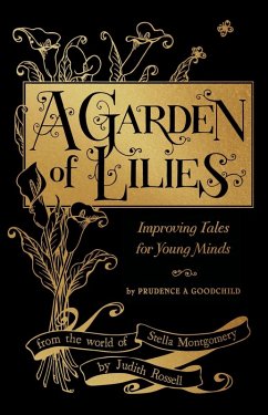 A Garden of Lilies: Improving Tales for Young Minds (From the World of Stella Montgomery) (eBook, ePUB) - Rossell, Judith