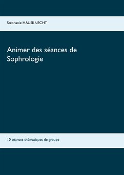Animer des séances de sophrologie (eBook, ePUB) - Hausknecht, Stéphanie