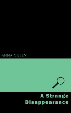 A Strange Disappearance (eBook, ePUB) - Green, Anna Katharine