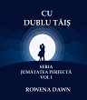 Cu Dublu Tais (Jumatatea Perfecta, #1)... - Bild 1