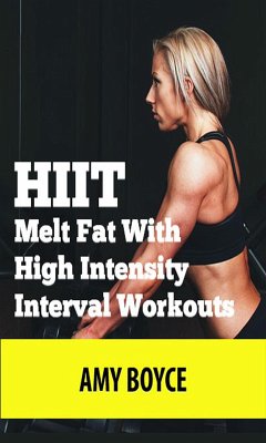 Cover HIIT: Melt Fat With High Intensity Interval Workouts (eBook, ePUB)