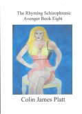 The Rhyming Schizophrenic Avenger Book Eight (ongoing, #8) (eBook, ePUB)