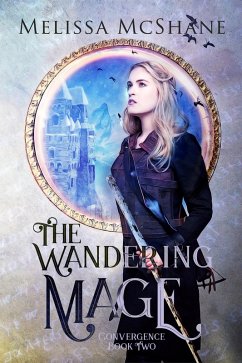 The Wandering Mage (Convergence, #2) (eBook, ePUB) - McShane, Melissa The Wandering Mage (Convergence, #2) (eBook, ePUB) - McShane, Melissa