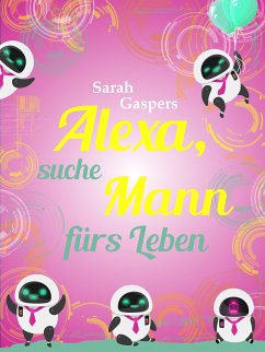 Alexa, suche Mann fürs Leben (eBook, ePUB) - Gaspers, Sarah