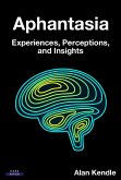 Aphantasia: Experiences, Perceptions, and Insights (eBook, ePUB)