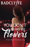 You Don't Bring Me Flowers (eBook, ePUB) You Don't Bring Me Flowers (eBook, ePUB)