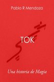 Tok: Una historia de Magia (eBook, ePUB) Tok: Una historia de Magia (eBook, ePUB)