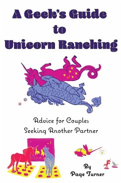 Cover A Geek's Guide to Unicorn Ranching: Advice for Couples Seeking Another Partner (eBook, ePUB)