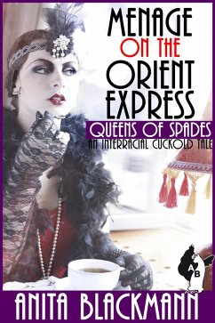 Menage on the Orient Express (Queens of Spades): An Interracial Cuckold Tale (eBook, ePUB) - Blackmann, Anita